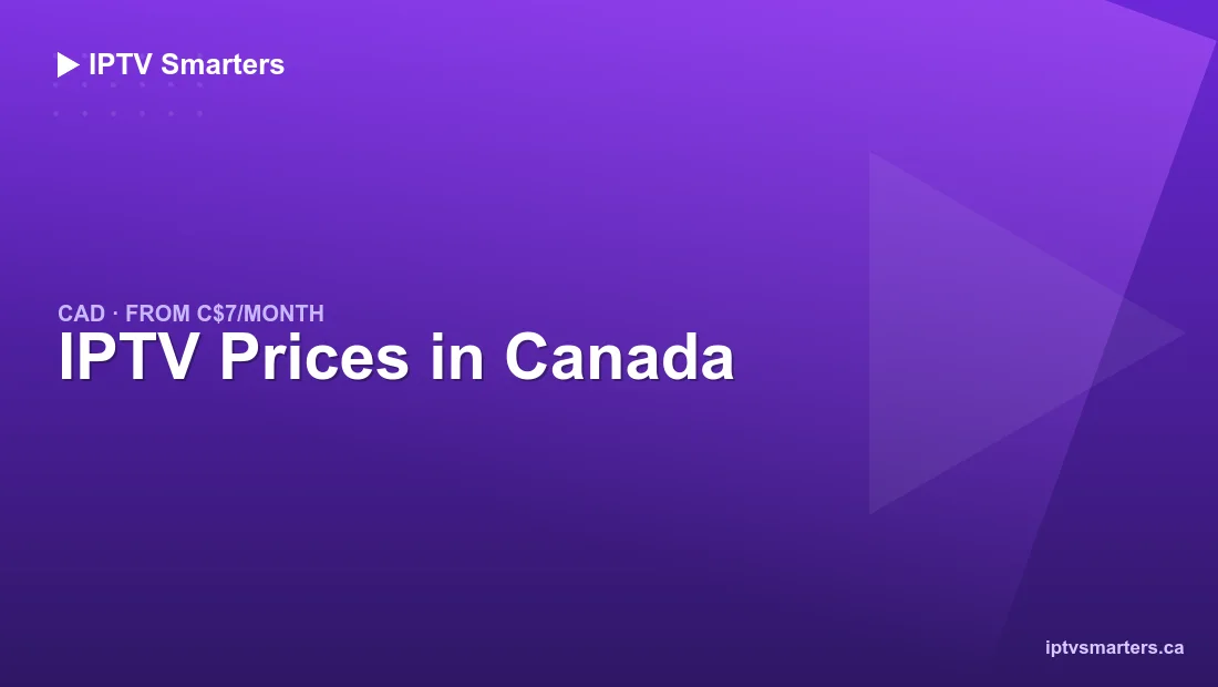 IPTV Prices in Canada — plans in CAD from C$7/month