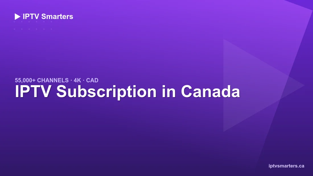 IPTV Subscription Canada streaming on a smart TV in a Canadian living room
